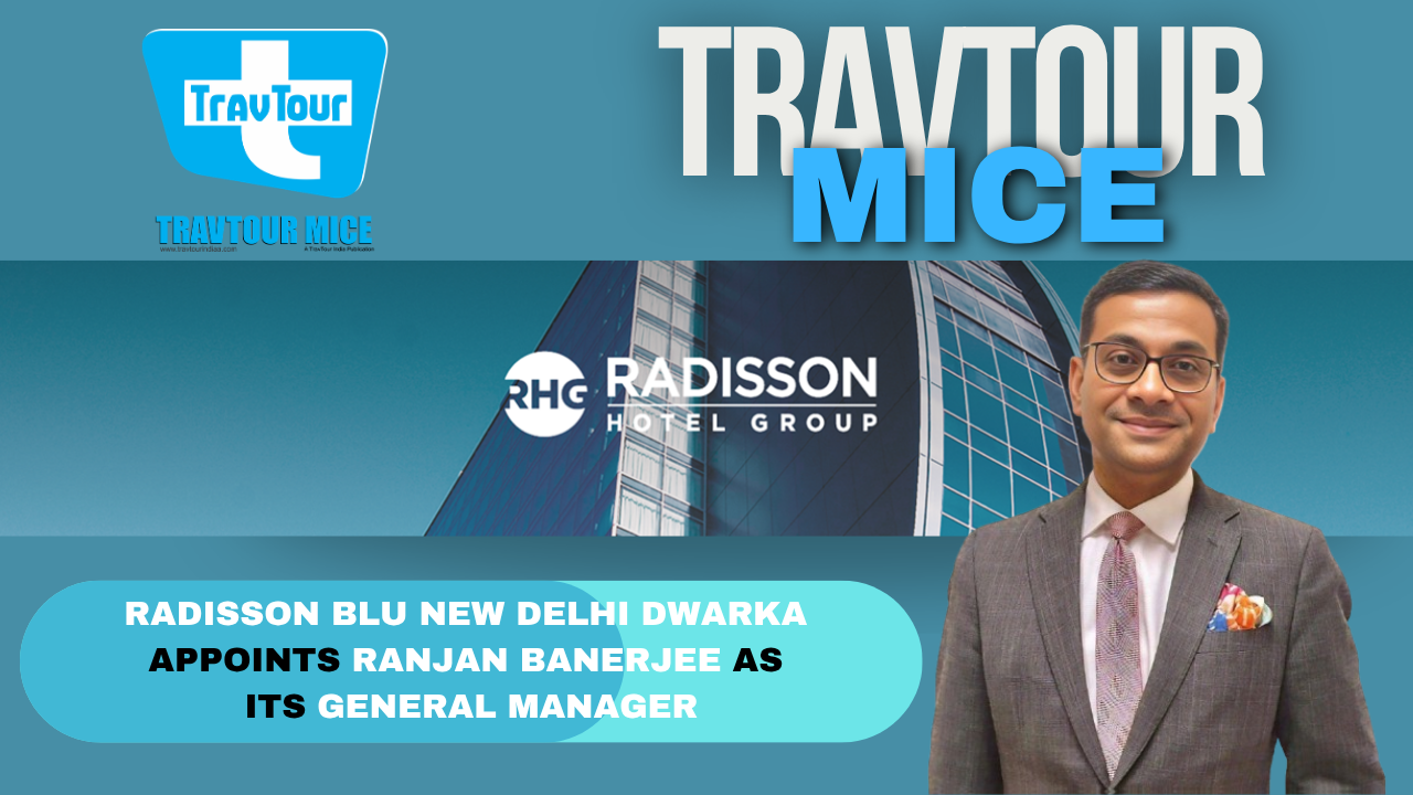 Radisson Blu New Delhi Dwarka Appoints Ranjan Banerjee as General Manager