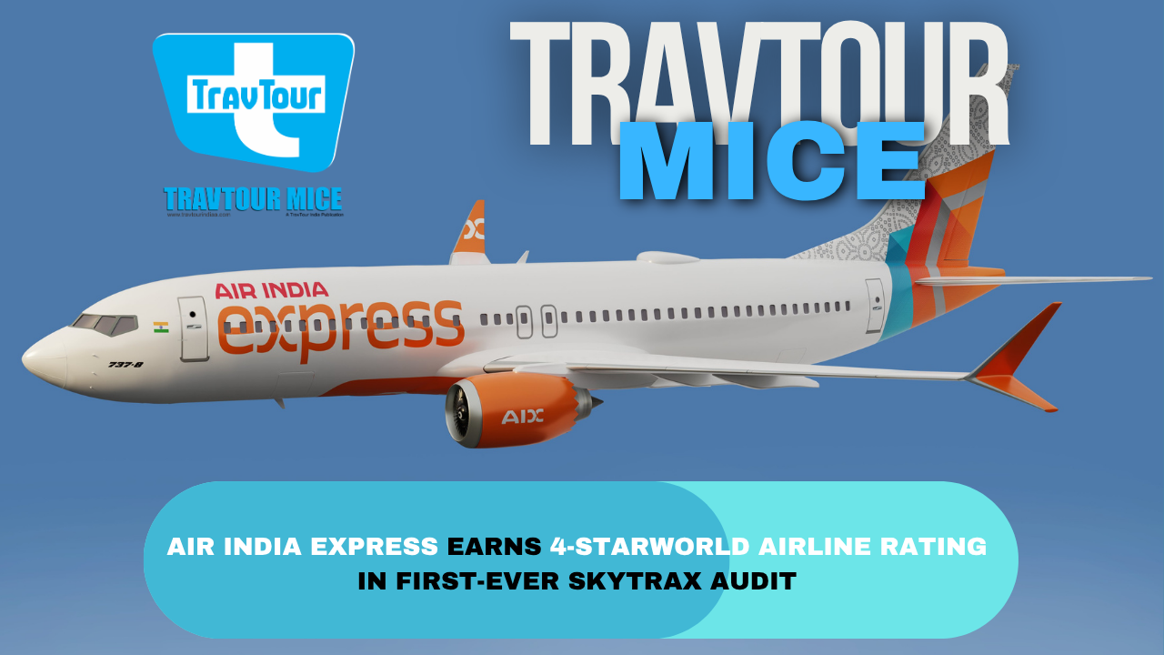 AIR INDIA EXPRESS EARNS 4-STARWORLD AIRLINE RATING IN FIRST-EVER SKYTRAX AUDIT 